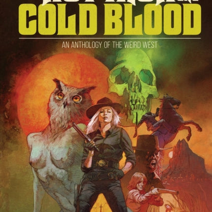 Hot Iron and Cold Blood: An Anthology of the Weird West