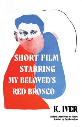 Short Film Starring My Beloved’s Red Bronco: Poems