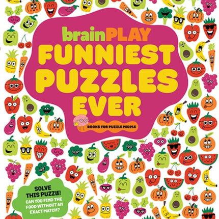 brainPLAY Funniest Puzzles Ever  Over 200 Super Silly Activities Funny Games Wacky Wordplay and More Hilarious Joke Puzzles for Kids 7 and Up