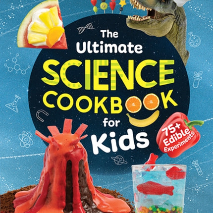 The Ultimate Science Cookbook for Kids