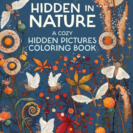 Hidden in Nature A Cozy Hidden Pictures Coloring Book