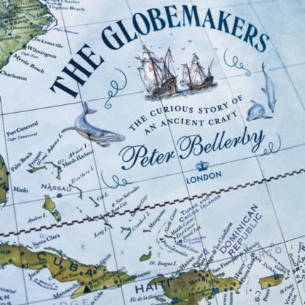 The Globemakers: The Curious Story of an Ancient Craft