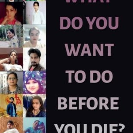 What Do You Want to Do Before You Die?