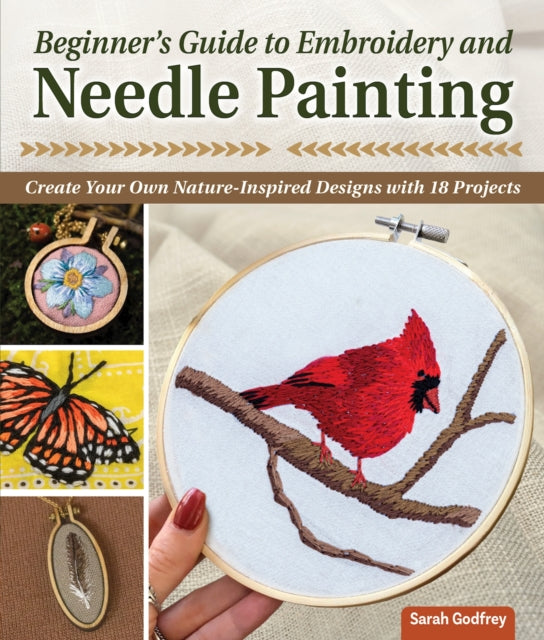 Beginner’s Guide to Embroidery and Needle Painting: Create Your Own Nature-Inspired Designs