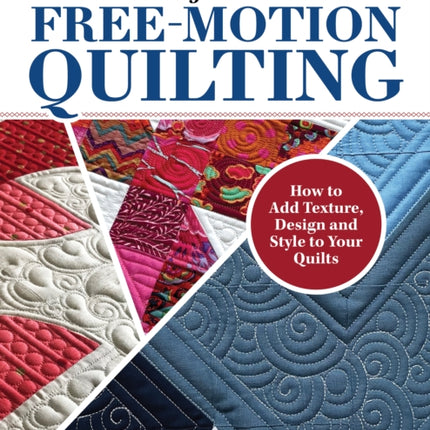 Ultimate Beginners Guide to FreeMotion Quilting