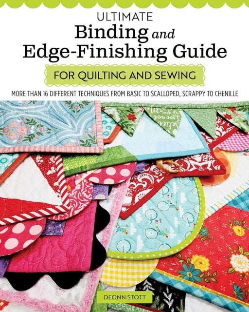 Ultimate Binding and Edge-Finishing Guide for Quilting and Sewing: More than 16 Different Techniques