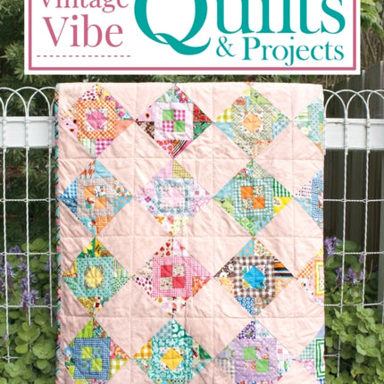 Vintage Vibe Quilts and Projects