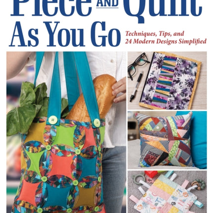 Piece and Quilt As You Go