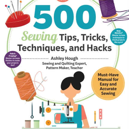 500 Sewing Techniques Tips Tricks and Hacks