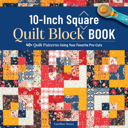 The 10inch Square Quilt Block Book
