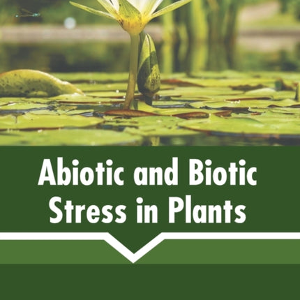 Abiotic and Biotic Stress in Plants