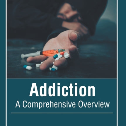 Addiction: A Comprehensive Overview