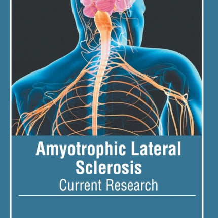 Amyotrophic Lateral Sclerosis: Current Research