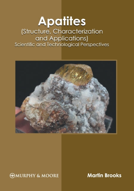 Apatites (Structure, Characterization and Applications): Scientific and Technological Perspectives