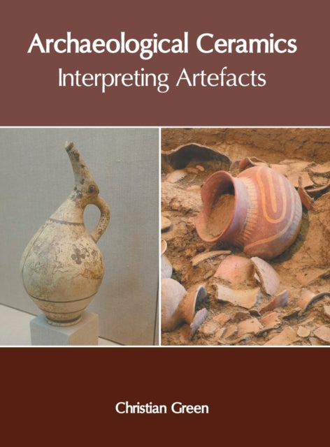 Archaeological Ceramics: Interpreting Artefacts