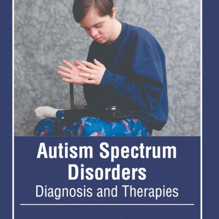 Autism Spectrum Disorders: Diagnosis and Therapies