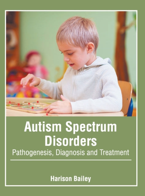 Autism Spectrum Disorders: Pathogenesis, Diagnosis and Treatment