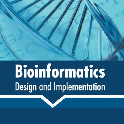 Bioinformatics: Design and Implementation