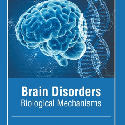 Brain Disorders: Biological Mechanisms