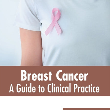 Breast Cancer: A Guide to Clinical Practice