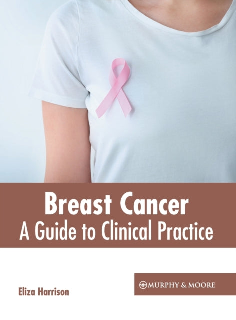 Breast Cancer: A Guide to Clinical Practice