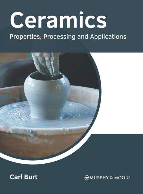 Ceramics: Properties, Processing and Applications