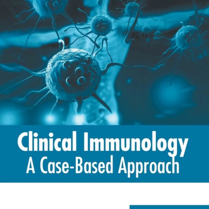 Clinical Immunology: A Case-Based Approach