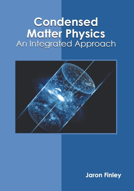 Condensed Matter Physics: An Integrated Approach