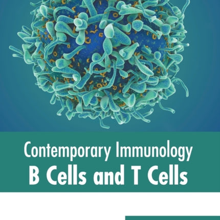 Contemporary Immunology: B Cells and T Cells