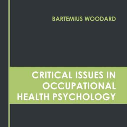 Critical Issues in Occupational Health Psychology