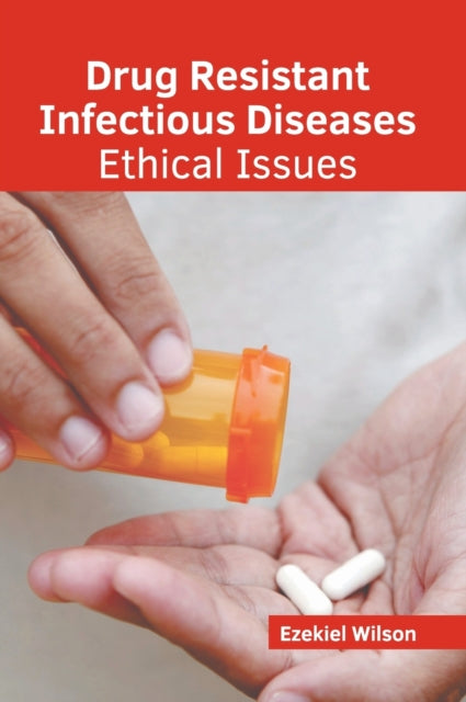 Drug Resistant Infectious Diseases: Ethical Issues