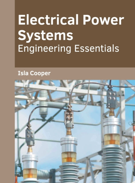 Electrical Power Systems: Engineering Essentials