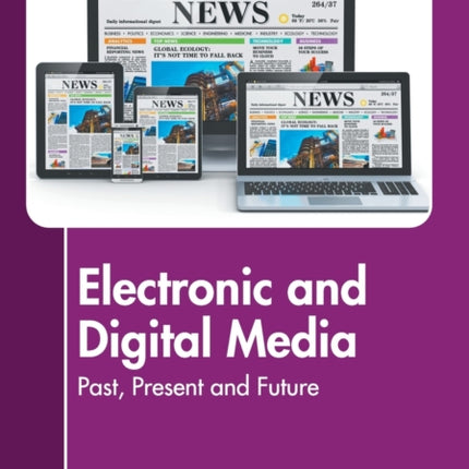 Electronic and Digital Media: Past, Present and Future