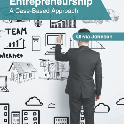 Entrepreneurship: A Case-Based Approach