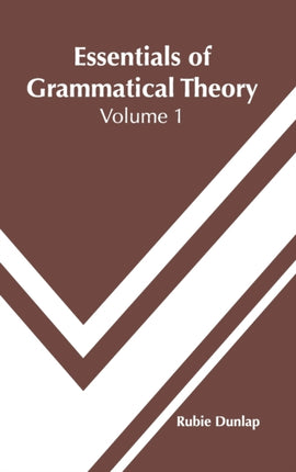 Essentials of Grammatical Theory: Volume 1