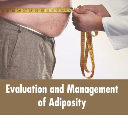 Evaluation and Management of Adiposity