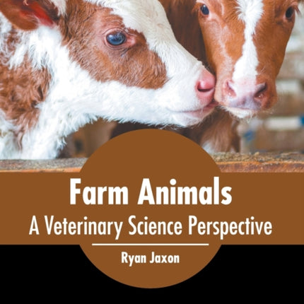 Farm Animals: A Veterinary Science Perspective