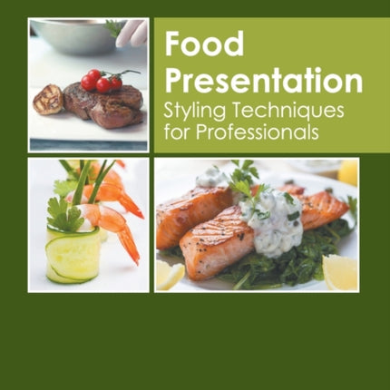Food Presentation: Styling Techniques for