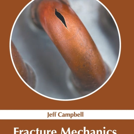 Fracture Mechanics: Fundamentals and Applications