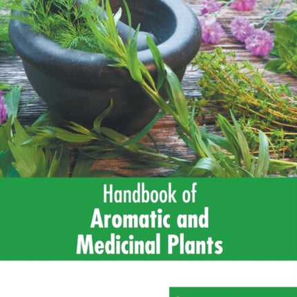 Handbook of Aromatic and Medicinal Plants