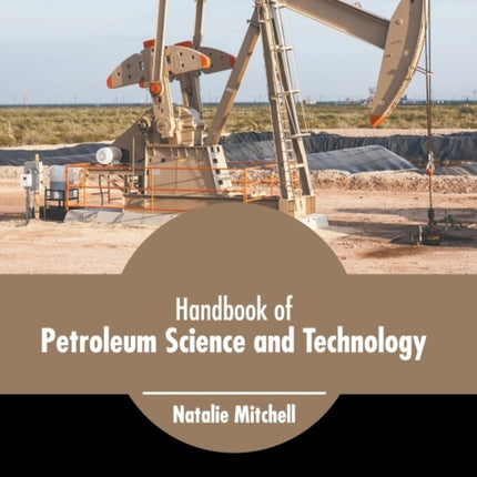 Handbook of Petroleum Science and Technology