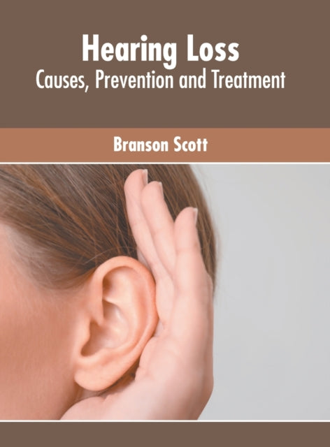 Hearing Loss: Causes, Prevention and Treatment