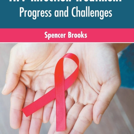 HIV Infection Treatment: Progress and Challenges