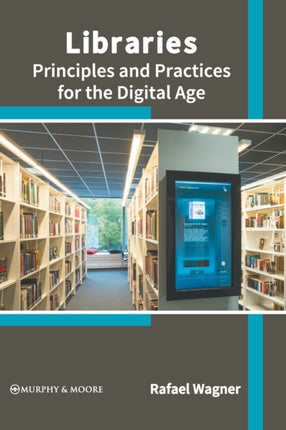 Libraries: Principles and Practices for the Digital Age