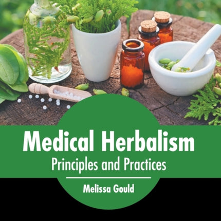 Medical Herbalism: Principles and Practices