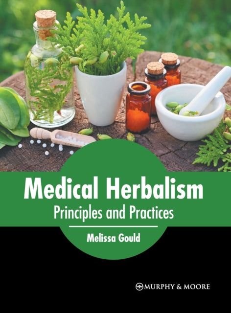 Medical Herbalism: Principles and Practices