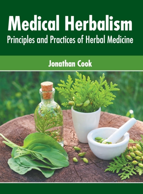 Medical Herbalism: Principles and Practices of Herbal Medicine