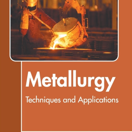 Metallurgy: Techniques and Applications