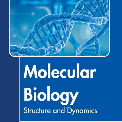 Molecular Biology: Structure and Dynamics