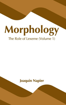 Morphology: The Role of Lexeme (Volume 1)